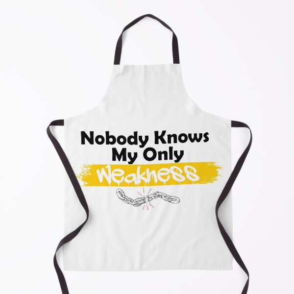 Item preview, Nobody knows my only weakness designed and sold by UrahGo.