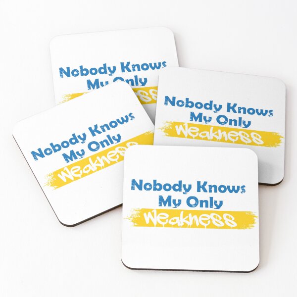 Item preview, Nobody knows my only weakness designed and sold by UrahGo.