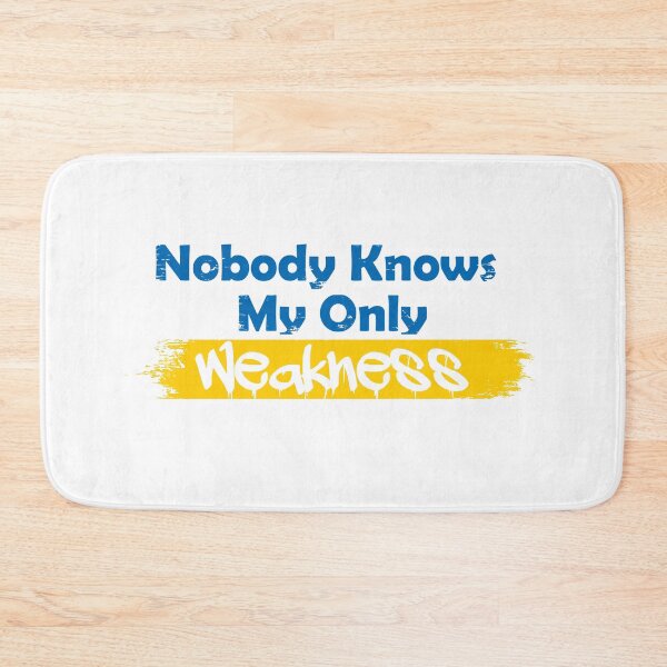 Item preview, Nobody knows my only weakness designed and sold by UrahGo.