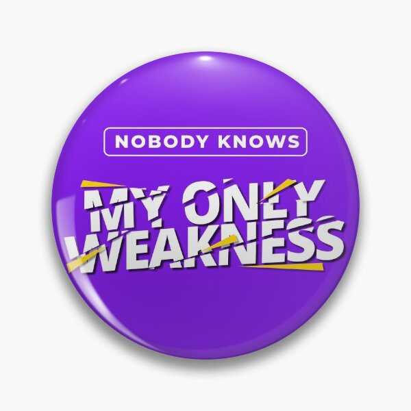 Item preview, Nobody knows my only weakness designed and sold by SpiliVili.