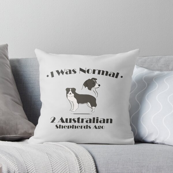 Item preview, I Was Normal 2 Australian Shepherds Ago designed and sold by Hicham Arbaoui.