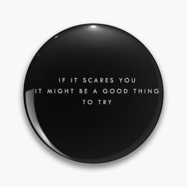 Item preview, IF IT SCARES YOU IT MIGHT A GOOD THINNG TO TRY designed and sold by Matteo Pergola.