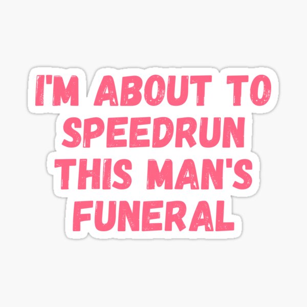 Technoblade, I'm About to Speedrun This Man's Funeral Sticker
