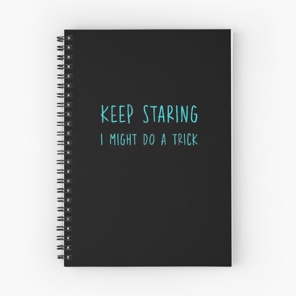 Item preview, Keep Staring I Might Do A Trick  designed and sold by melisenda.
