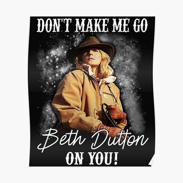 Beth Dutton Posters Redbubble