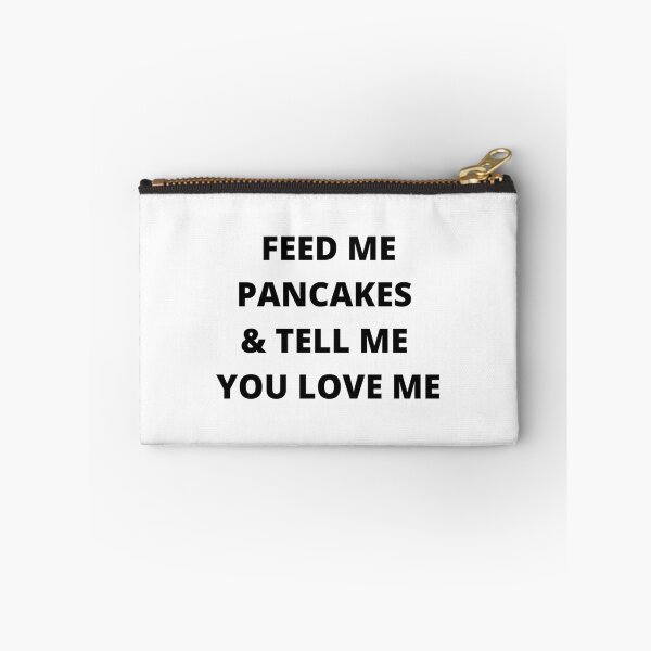 Item preview, Feed Me Pancakes And Tell Me You Love Me designed and sold by Flip Your Pancake.