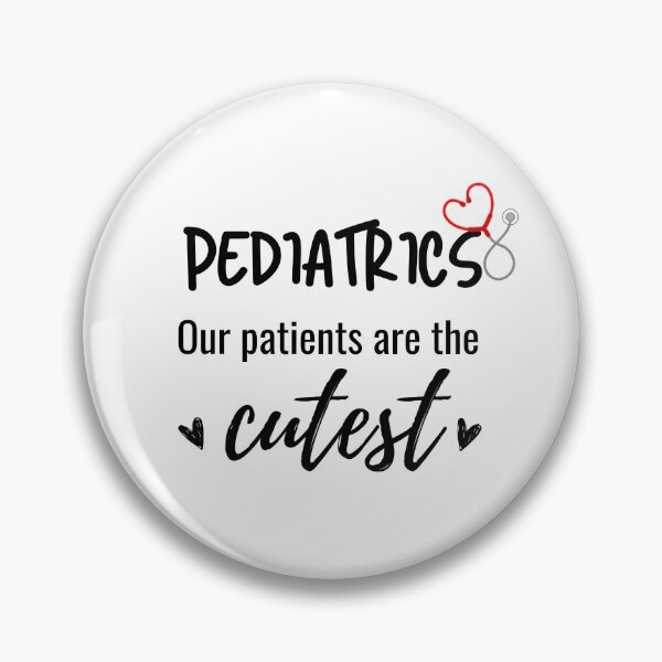 Item preview, Pediatrics Nurse Doctor sticker/pin saying our patients are the cutest designed and sold by poojapatel5.