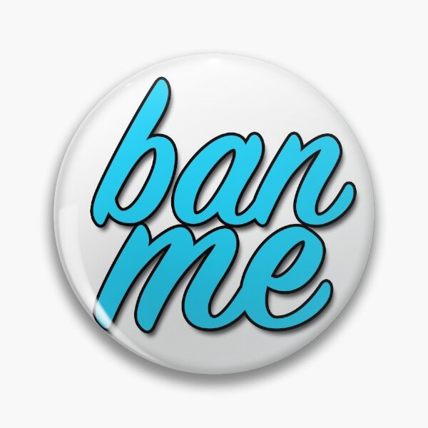 Item preview, ban me designed and sold by jennrogue.