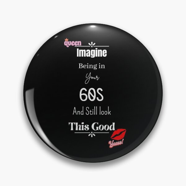 Item preview, Imagine Being In Your 60s And Still Look This Good designed and sold by Nini's Designs.