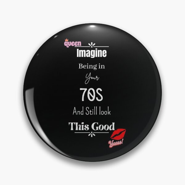Item preview, Imagine Being In Your 70s And Still Look This Good designed and sold by Nini's Designs.