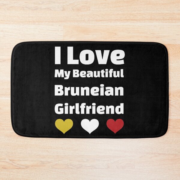 Item preview, I Love My Beautiful Bruneian Girlfriend - Brunei Girlfriend designed and sold by DiceNLDesigns.