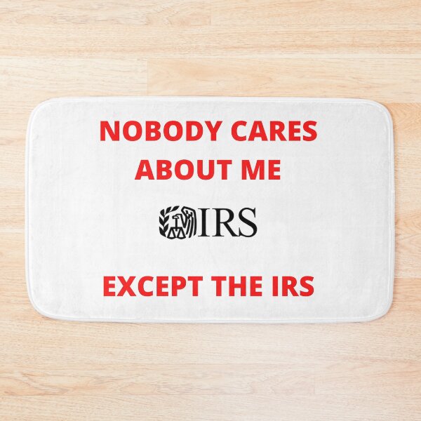 Item preview, NOBODY CARES ABOUT ME, EXCEPT THE IRS | FINANCE JOKE designed and sold by Dylan-Gray.