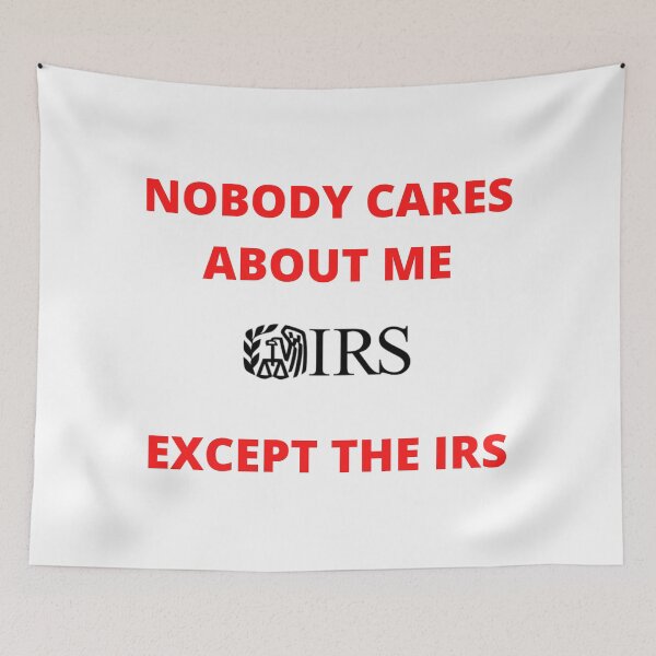 Item preview, NOBODY CARES ABOUT ME, EXCEPT THE IRS | FINANCE JOKE designed and sold by Dylan-Gray.