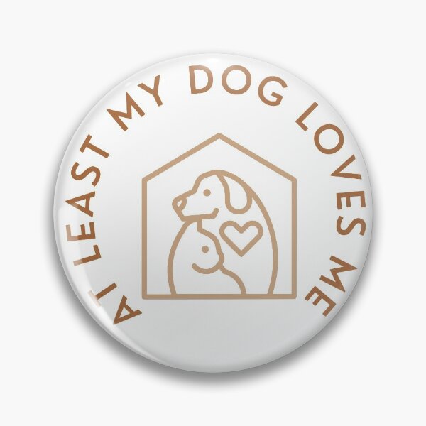 Item preview, At Least My Dog Loves Me designed and sold by MrAbde.