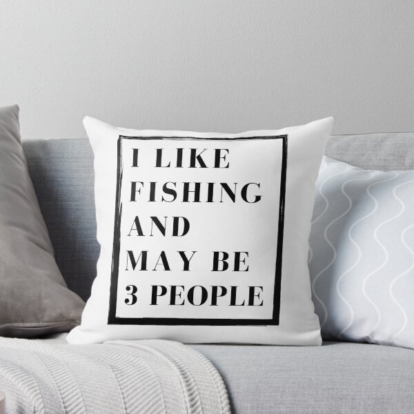 Item preview, I like fishing and may be 3 people fishing lovers saying designed and sold by Apoorv Choudhary.
