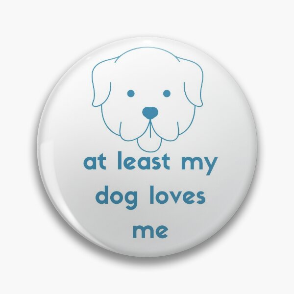 Item preview, At Least My Dog Loves Me designed and sold by MrAbde.