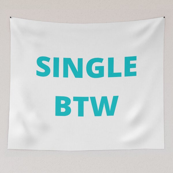 Item preview, SINGLE BTW | SINGLE BY THE WAY | RELATIONSHIPS designed and sold by Dylan-Gray.