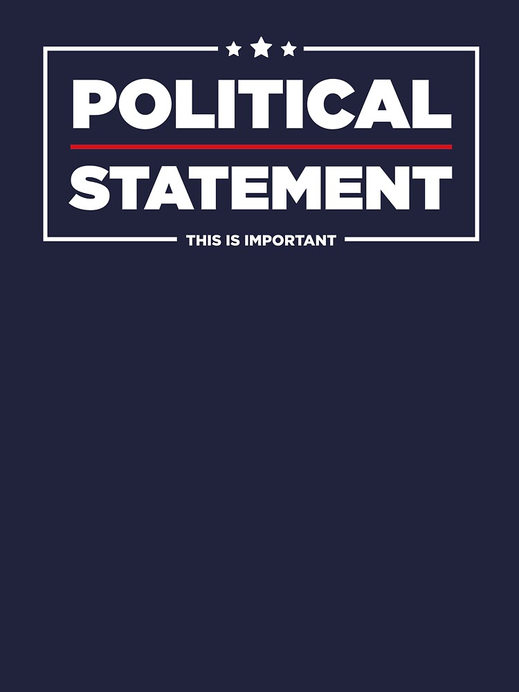 Political Statement | WHF by Wheresthatfrom