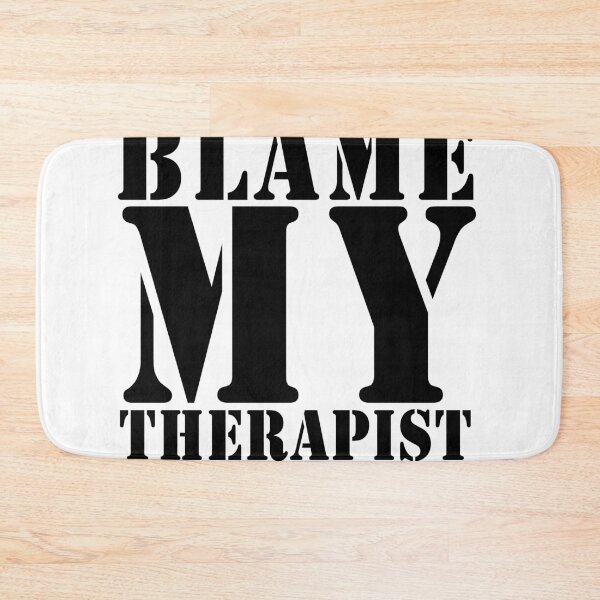 Item preview, blame my therapist designed and sold by Teeses.