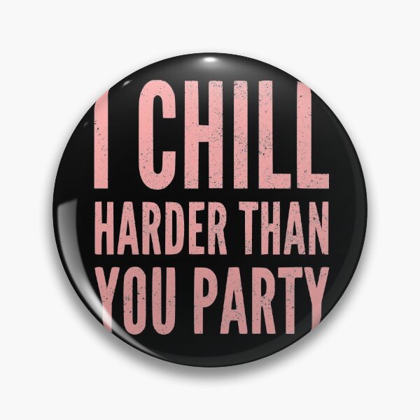 Item preview, I chill harder than your party - Chill Life - Slacker Life designed and sold by jacob-jendrey.