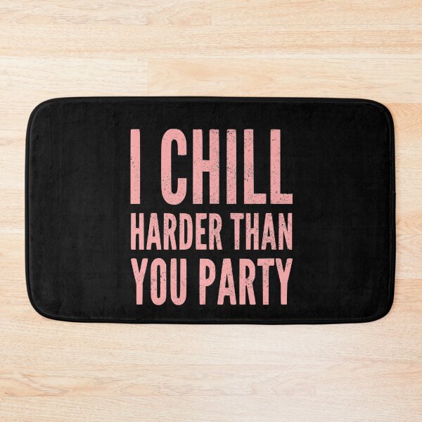 Item preview, I chill harder than your party - Chill Life - Slacker Life designed and sold by jacob-jendrey.