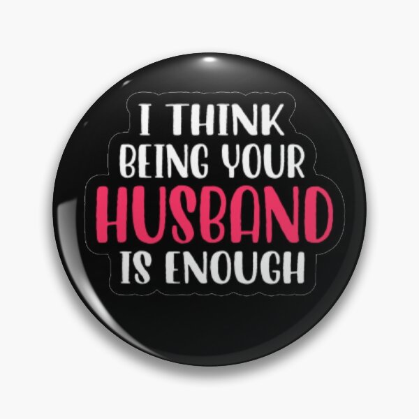Item preview, I Think Being Your Husband Is Enough designed and sold by stylor ..