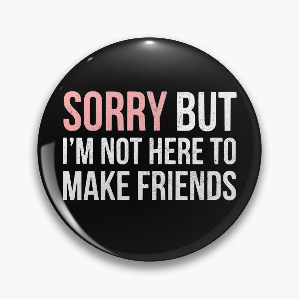 Item preview, Sorry But I'm Not Here To Make Friends - Demotivational designed and sold by jacob-jendrey.