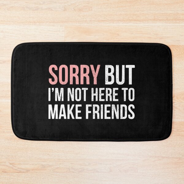 Item preview, Sorry But I'm Not Here To Make Friends - Demotivational designed and sold by jacob-jendrey.