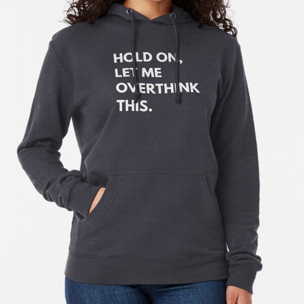 Item preview, Copy of Hold on, let me overthink this designed and sold by drifti.