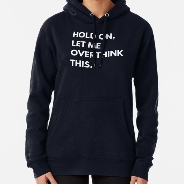 Item preview, Copy of Hold on, let me overthink this designed and sold by drifti.