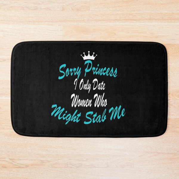 Item preview, Funny Sayings quotes Sorry Princess I Only Date Women Who Might Stab Me, gift idea for wife, women, girl designed and sold by Mac Store.