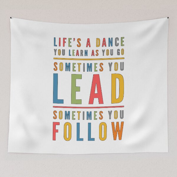 Item preview, Life's a Dance, You Learn as You go. Sometimes You Lead, Sometimes you Follow. designed and sold by Vagabond-Soul.