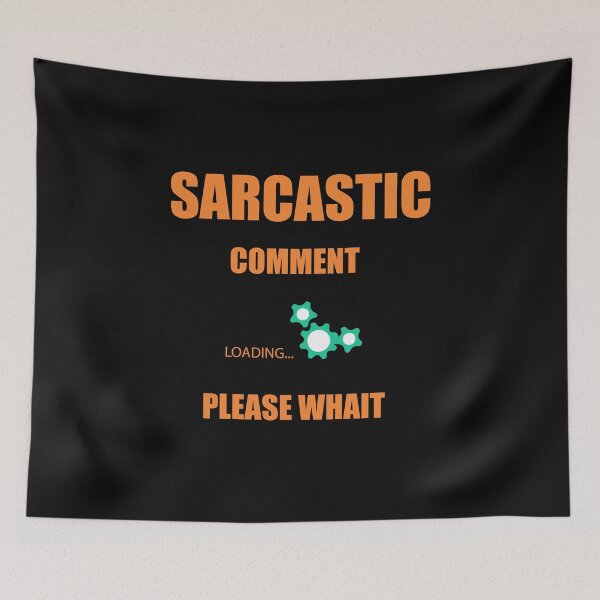 Item preview, Sarcastic Comment loading please wait designed and sold by Desibeau.