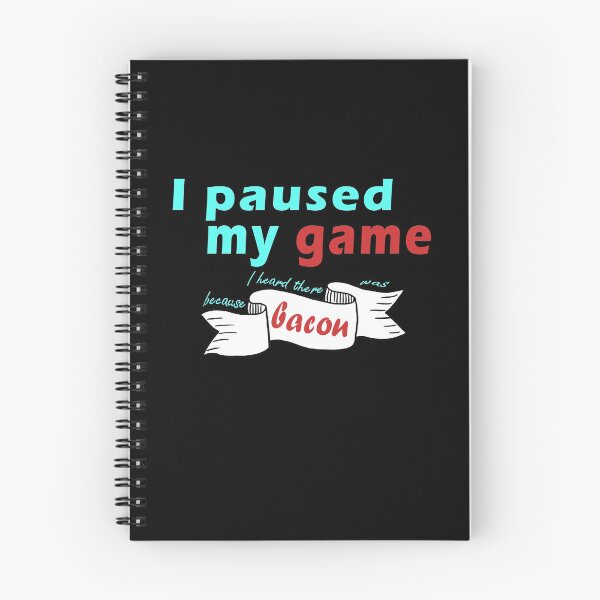 Item preview, Funny food quotes I paused my game because I  heard there was bacon, gift idea for lovers Bacon, food, cooking    designed and sold by Mac Store.