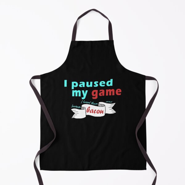 Item preview, Funny food quotes I paused my game because I heard there was bacon, gift idea for lovers Bacon, food, cooking designed and sold by Mac Store.