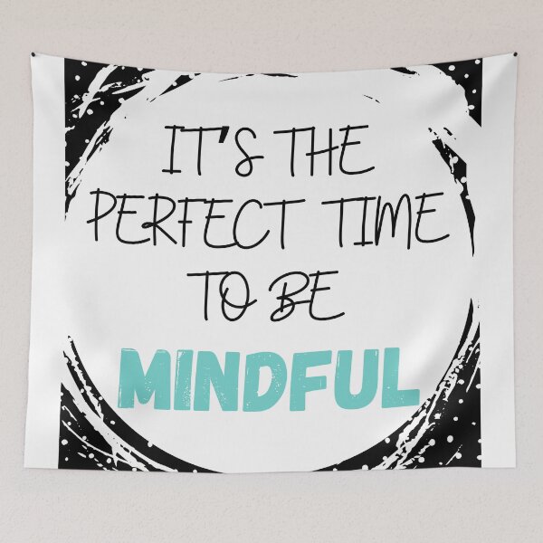 Item preview, Perfect Time To Be Mindful Quote designed and sold by MotivationFlow.
