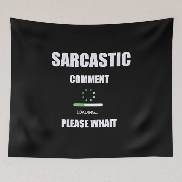 Item preview, Sarcastic Comment loading please wait designed and sold by Desibeau.
