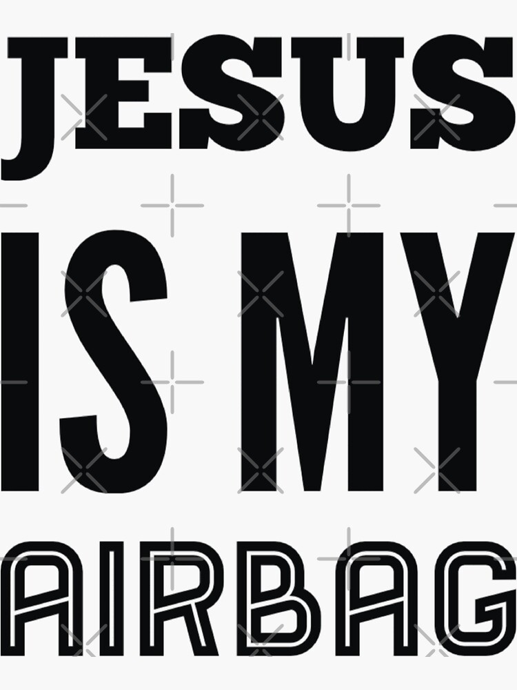 "funny bumper stickers Jesus Is My Airbag" Sticker by Yanbus Redbubble