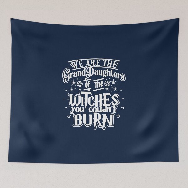 Item preview, We Are the Granddaughters of the Witches You Couldn’t Burn designed and sold by KMIKBAL7.