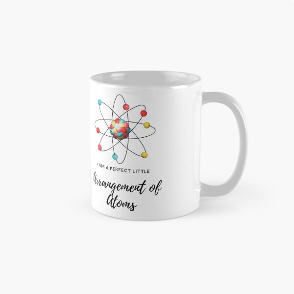 Item preview, I am a perfect little Arrangement of Atoms designed and sold by Jan19.