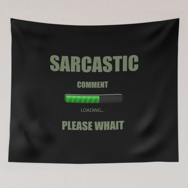 Item preview, Sarcastic Comment loading please wait designed and sold by Desibeau.