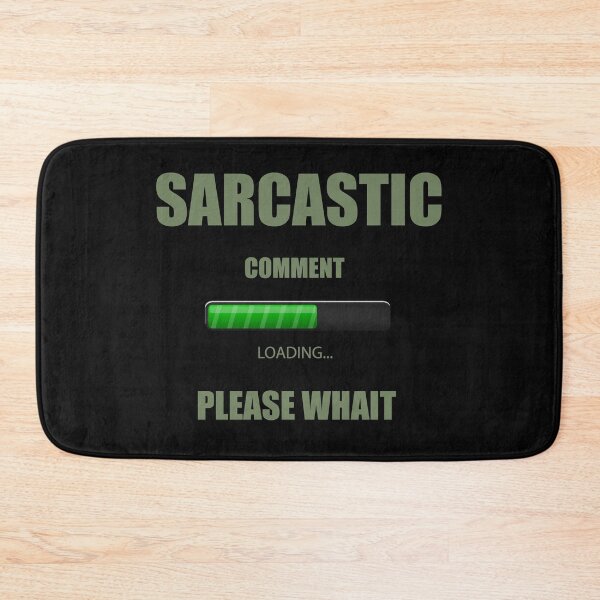 Item preview, Sarcastic Comment loading please wait designed and sold by Desibeau.