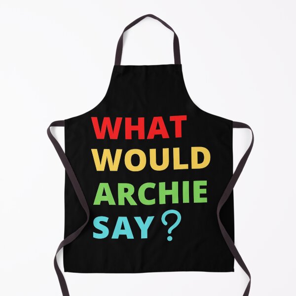 Item preview, What Would Archie Say designed and sold by Davestre.
