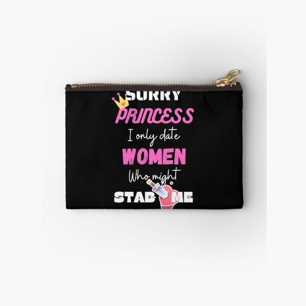 Item preview, sorry princess i only date women who might stab me designed and sold by Izemiro.