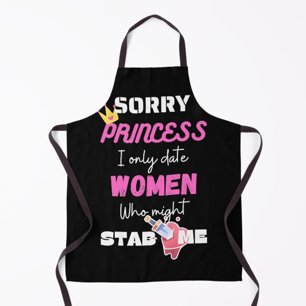 Item preview, sorry princess i only date women who might stab me designed and sold by Izemiro.