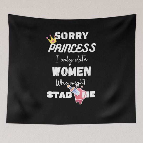 Item preview, princess i only date women who might stab me designed and sold by Izemiro.
