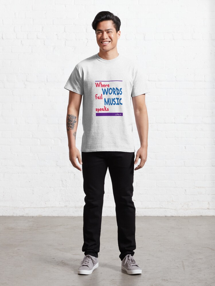 Alternate view of Where Words Fail Music Speaks Classic T-Shirt