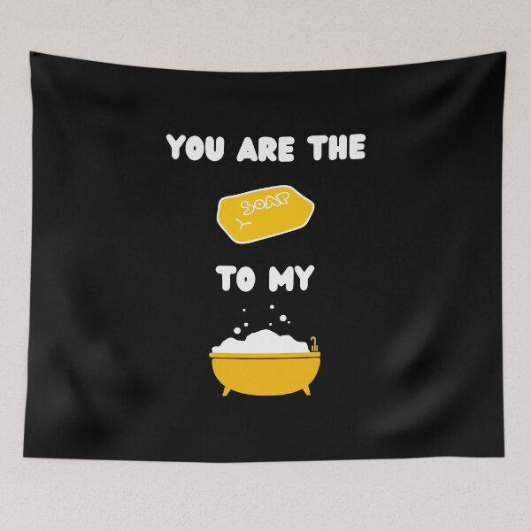 Item preview, You are the soap to my bath soap maker love soap black designed and sold by daguilon.