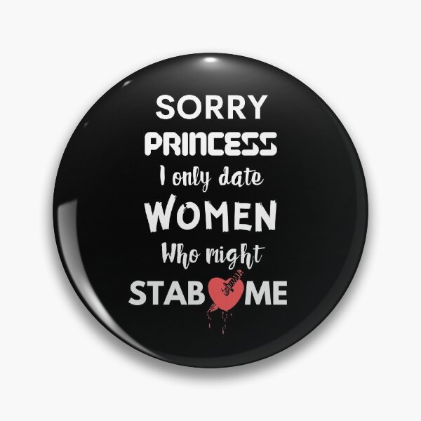 Item preview, princess i only date women who might stab me designed and sold by Izemiro.