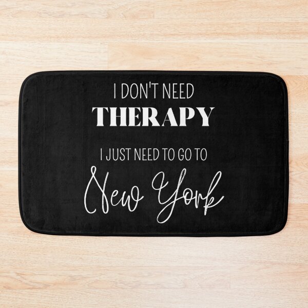 Item preview, I Dont Need Therapy, I Just Need To Go To New York, Therapy Is Cool, designed and sold by GionaSophia.